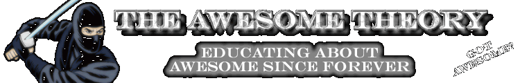 The Awesome Theory - Got Awesome? Learn about Awesome and Stupid here